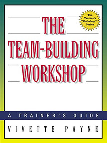 The Team-Building Workshop (A Trainer's Guide) by Vivette Payne, 9780814470794