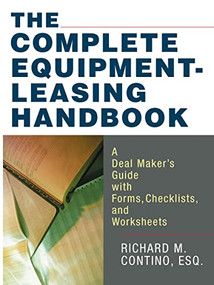 The Complete Equipment-Leasing Handbook (A Deal Maker's Guide with Forms, Checklists, and Worksheets) by Richard Contino, 9780814473795