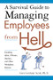 A Survival Guide to Managing Employees from Hell (Handling Idiots, Whiners, Slackers, and Other Workplace Demons) by Gini Scott, 9780814474082