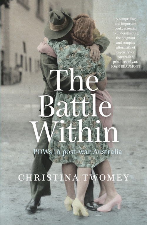 The Battle Within (POWs in Post-War Australia) by Christina Twomey, 9781742235684