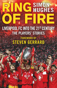 Ring of Fire (Liverpool FC Into the 21st Century: The Players' Stories) by Simon Hughes, Steven Gerrard, 9780552172738