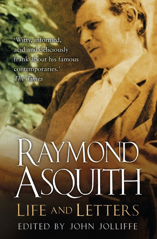 Raymond Asquith (Life and Letters) by John Jolliffe, 9780750985741