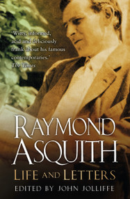 Raymond Asquith (Life and Letters) by John Jolliffe, 9780750985741
