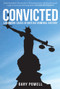 Convicted (Landmark Cases in British Criminal History) by Gary Powell, 9781445670522