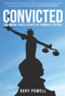 Convicted (Landmark Cases in British Criminal History) by Gary Powell, 9781445670522