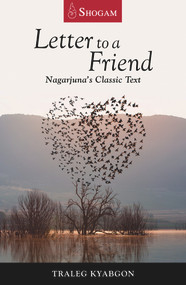 Letter to a Friend (Nagarjuna's Classic Text) by Traleg Kyabgon, 9780648114826