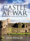 The Castle at War in Medieval England and Wales by Dan Spencer, 9781445662688