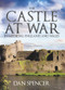 The Castle at War in Medieval England and Wales by Dan Spencer, 9781445662688