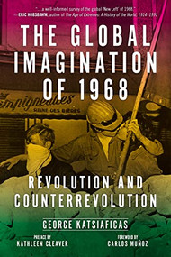 Global Imagination of 1968 (Revolution and Counterrevolution) by George Katsiaficas, Kathleen Cleaver, Carlos Muñoz, 9781629634395