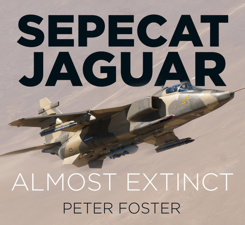 Sepecat Jaguar (Almost Extinct) by Peter Foster, 9780750970211