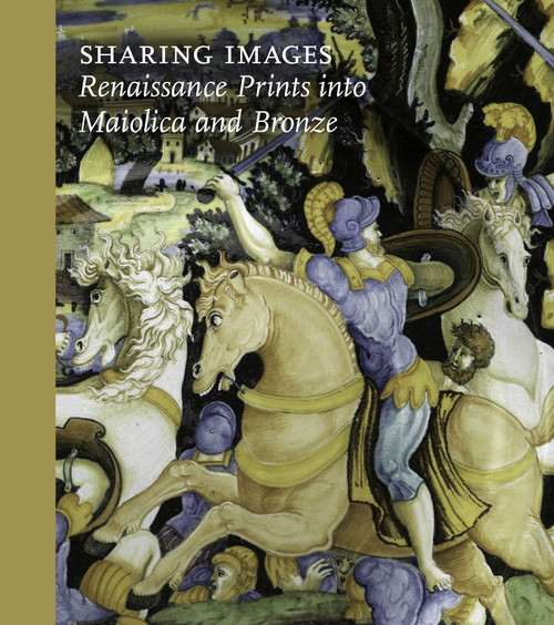 Sharing Images (Renaissance Prints Into Ceramic And Bronze) by Jamie Gabbarelli, 9781848222649