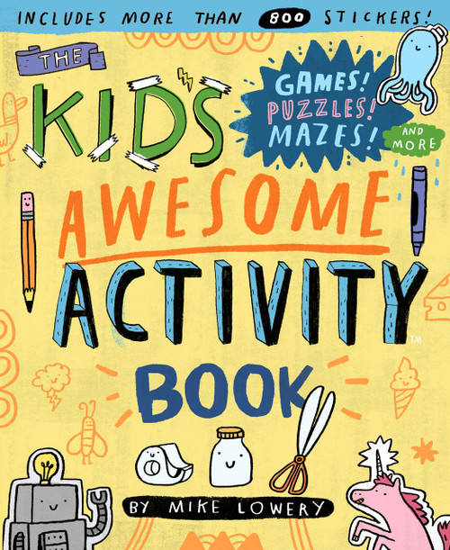 The Kid's Awesome Activity Book (Games! Puzzles! Mazes! And More!) by Mike Lowery, 9780761187189