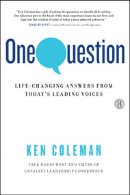 One Question (Life-Changing Answers from Today's Leading Voices) by Ken Coleman, 9781451681895