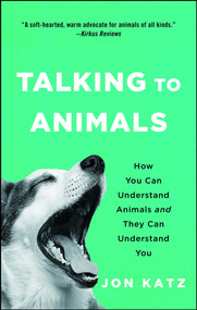 Talking to Animals (How You Can Understand Animals and They Can Understand You) - 9781476795492 by Jon Katz, 9781476795492