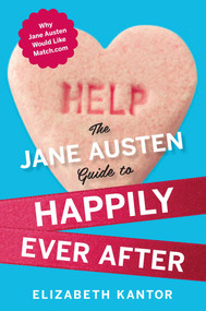 The Jane Austen Guide to Happily Ever After - 9781596988057 by Elizabeth Kantor, 9781596988057