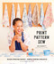 Print, Pattern, Sew (Block-Printing Basics + Simple Sewing Projects for an Inspired Wardrobe) by Jen Hewett, 9781611804621