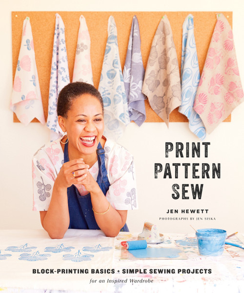 Print, Pattern, Sew (Block-Printing Basics + Simple Sewing Projects for an Inspired Wardrobe) by Jen Hewett, 9781611804621