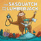 The Sasquatch and the Lumberjack by Crix Sheridan, 9781632171610