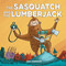The Sasquatch and the Lumberjack by Crix Sheridan, 9781632171610