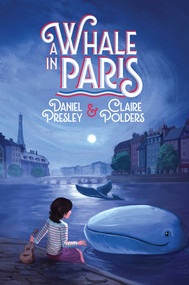 A Whale in Paris by Daniel Presley, Claire Polders, Erin McGuire, 9781534419155
