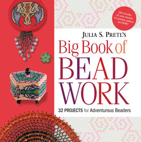 Julia Pretl's Big Book of Beadwork (32 Projects for Adventurous Beaders) by Julia S Pretl, 9781589235274