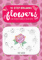 Ten-Step Drawing: Flowers (Learn to draw 75 flowers in ten easy steps!) by Mary Woodin, 9781633224896