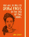 You Will be Able to Draw Faces by the End of This Book by Jake Spicer, 9781781575260