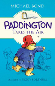 Paddington Takes the Air by Michael Bond, Peggy Fortnum, 9780062312389