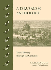 A Jerusalem Anthology (Travel Writing through the Centuries) by T.J. Gorton, 9789774168420