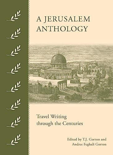 A Jerusalem Anthology (Travel Writing through the Centuries) by T.J. Gorton, 9789774168420