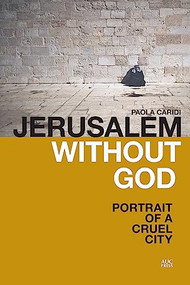 Jerusalem without God (Portrait of a Cruel City) by Paola Caridi, 9789774168185