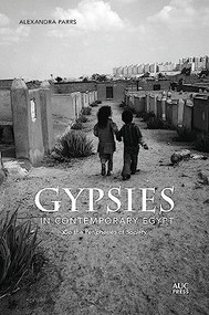 Gypsies in Contemporary Egypt (On the Peripheries of Society) by Alexandra Parrs, 9789774168307