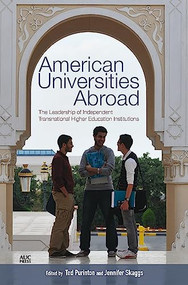 American Universities Abroad (The Leadership of Independent Transnational Higher Education Institutions) by Ted Purinton, Jennifer Skaggs, 9789774168406