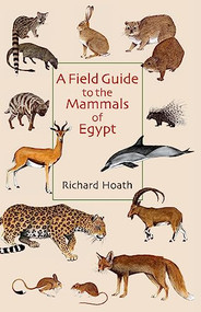 A Field Guide to the Mammals of Egypt by Richard Hoath, 9789774162541