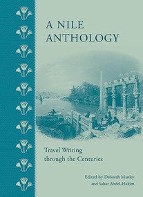 A Nile Anthology (Travel Writing through the Centuries) by Deborah Manley, 9789774167232