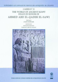 Annales du Service des Antiquités de l'Egypte (Cahier No. 35: The World of Ancient Egypt: Essays in Honor of Ahmed Abd El-Qader El-Sawi) by Khaled Daoud, 9789774370151