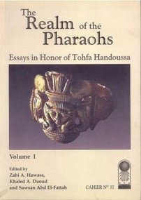 Annales du Service des Antiquités de l'Egypte (Cahier No. 37: The Realm of the Pharaohs: Essays in Honor of Tohfa Handoussa. Volume 1) by Zahi Hawass, Sawsan Abd El-Fattah, 9789774378423