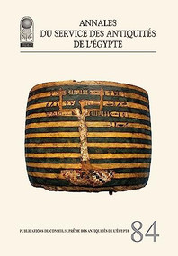 Annales du Service des Antiquités de l'Egypte (Vol. 84) by Supreme Council of Antiquities, 9789777041843