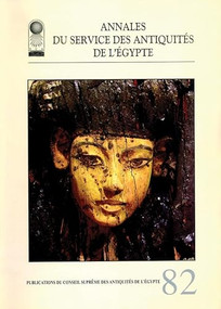 Annales du Service des Antiquités de l'Egypte (Vol. 82) by Supreme Council of Antiquities, 9789774790331