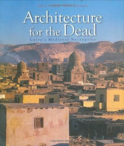 Architecture for the Dead (Cairo's Medieval Necropolis) by Galila El Kadi, 9789774160745