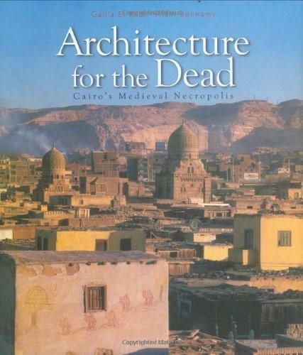 Architecture for the Dead (Cairo's Medieval Necropolis) by Galila El Kadi, 9789774160745
