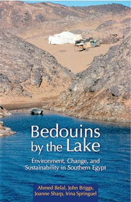 Bedouins by the Lake (Environment, Change, and Sustainability in Southern Egypt) by Ahmed Belal, John Briggs, Joanne Sharp, Irina Springuel, 9789774161988
