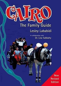 Cairo (The Family Guide. New Revised Edition) by Lesley Lababidi, 9789774249785