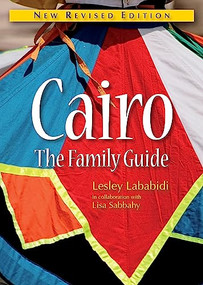 Cairo: The Family Guide (New Revised Edition) by Lesley Lababidi, 9789774164026