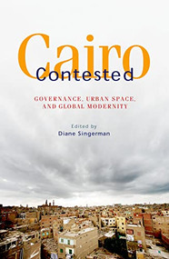 Cairo Contested (Governance, Urban Space, and Global Modernity) by Diane Singerman, 9789774165009