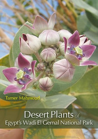 Desert Plants of Egypt's Wadi El Gemal National Park by Tamer Mahmoud, 9789774163500