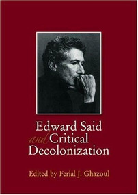 Edward Said and Critical Decolonization by Ferial Ghazoul, 9789774160875