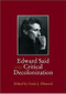 Edward Said and Critical Decolonization by Ferial Ghazoul, 9789774160875