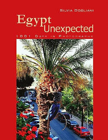 Egypt Unexpected (1001 Days in Photographs) by Silvia Dogliani, 9789774162626