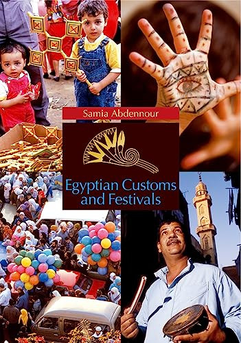 Egyptian Customs And Festivals by Samia Abdennour, 9789774160608